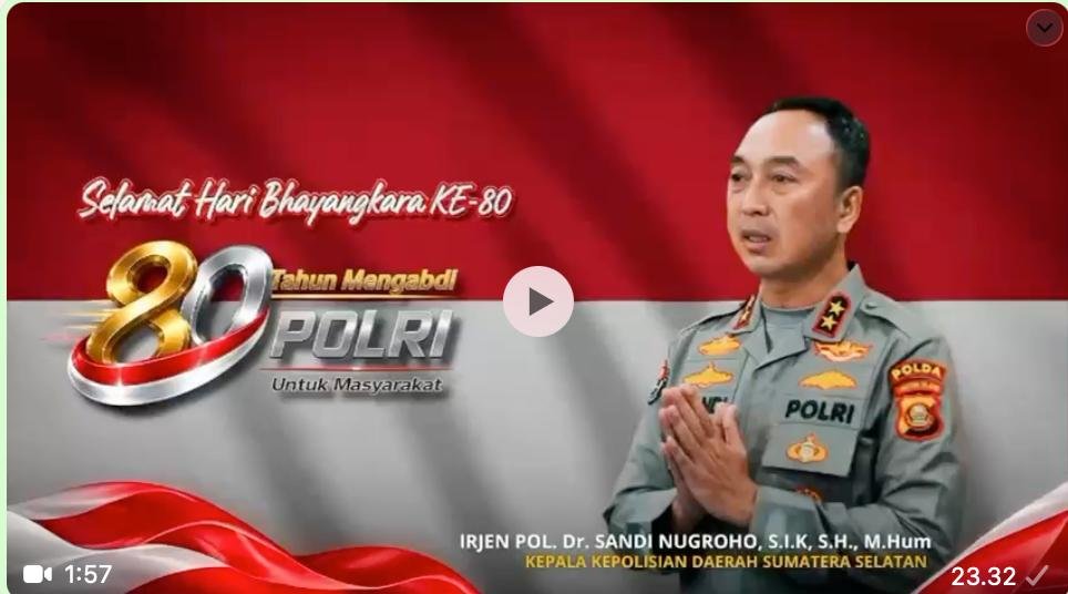 80 TAHUN BUKAN HANYA SEKADAR ANGKA, INI ADALAH BUKTI DEDIKASI TANPA HENTI UNTUK SELALU HADIR DI TENGAH MASYARAKAT Dari hiruk-pikuk perkotaan hingga pelosok desa di Sumatera Selatan, komitmen kami tetap sama, menjaga keamanan, menegakkan hukum, dan memberikan pelayanan terbaik. Kami menyadari bahwa perjalanan ini belum sempurna, oleh karena itu kami akan terus berbenah untuk menjadi lebih baik lagi demi masyarakat. Atas nama keluarga besar Kepolisian Daerah Sumatera Selatan beserta Bhayangkari, kami mengucapkan Selamat Hari Bhayangkara ke-80. Terima kasih yang mendalam atas segala dukungan yang telah diberikan oleh masyarakat Sumatera Selatan kepada Polri. Dengan semangat “Nyago Bumi Sriwijaya Aman Bae”, mari bersama-sama kita wujudkan Sumatera Selatan yang aman, damai, dan sejahtera! #HariBhayangkara80 #IrjenPolSandiNugroho #KapoldaSumsel #PoldaSumsel #SumateraSelatan